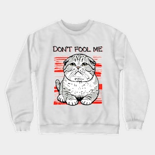 Don't fool me cute Crewneck Sweatshirt